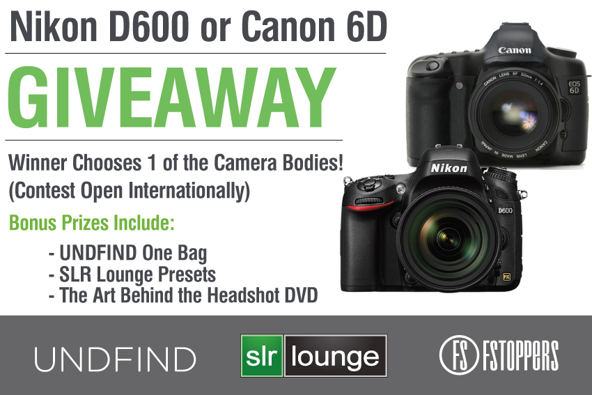 Canon 6D or Nikon D600 GIVEAWAY!
