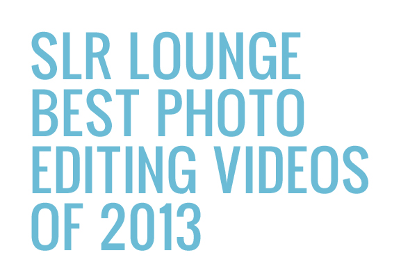 Our Best Photo Editing Tutorial Videos of 2013