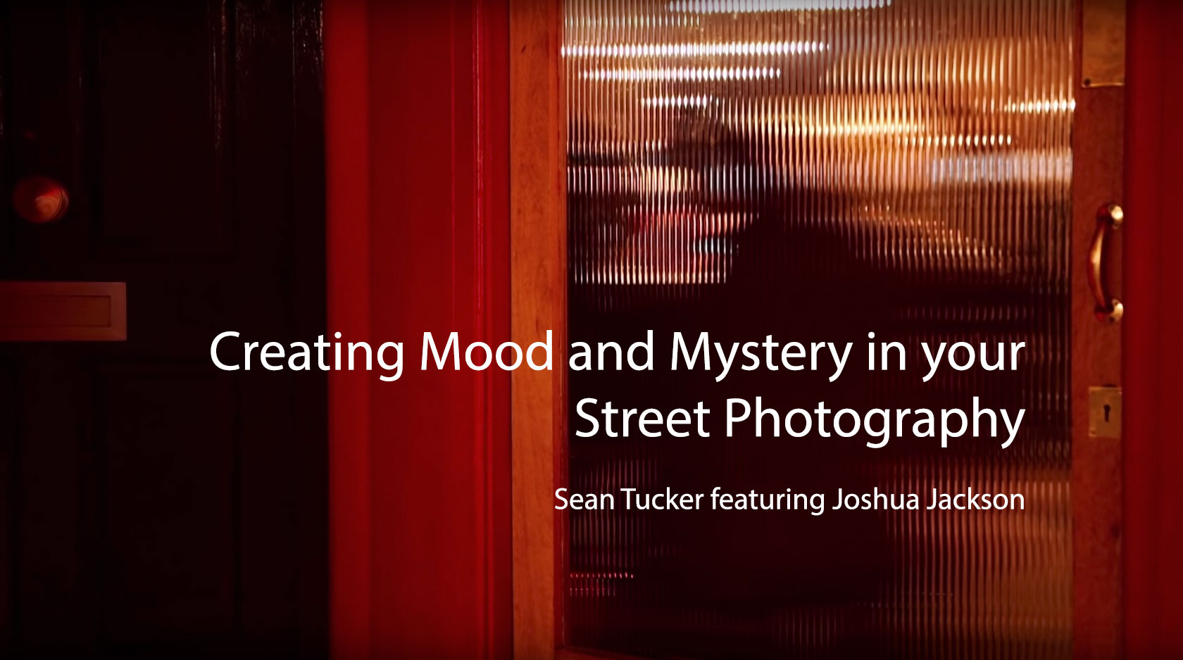 Creating Mood & Mystery In Your Street Photography (Featuring Joshua Jackson)